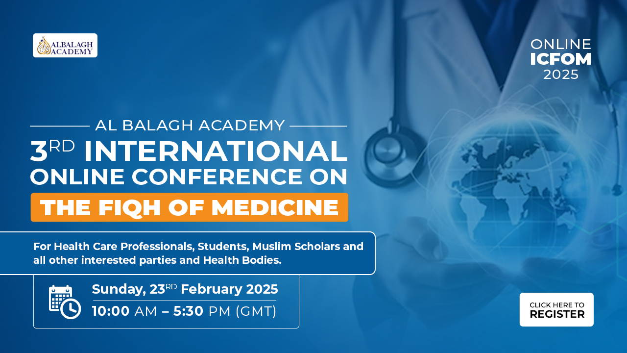 3rd Al Balagh Academy Online International Conference on Fiqh of Medicine